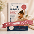 The FIRST 90 DAYS: A New Mom's Survival Blueprint